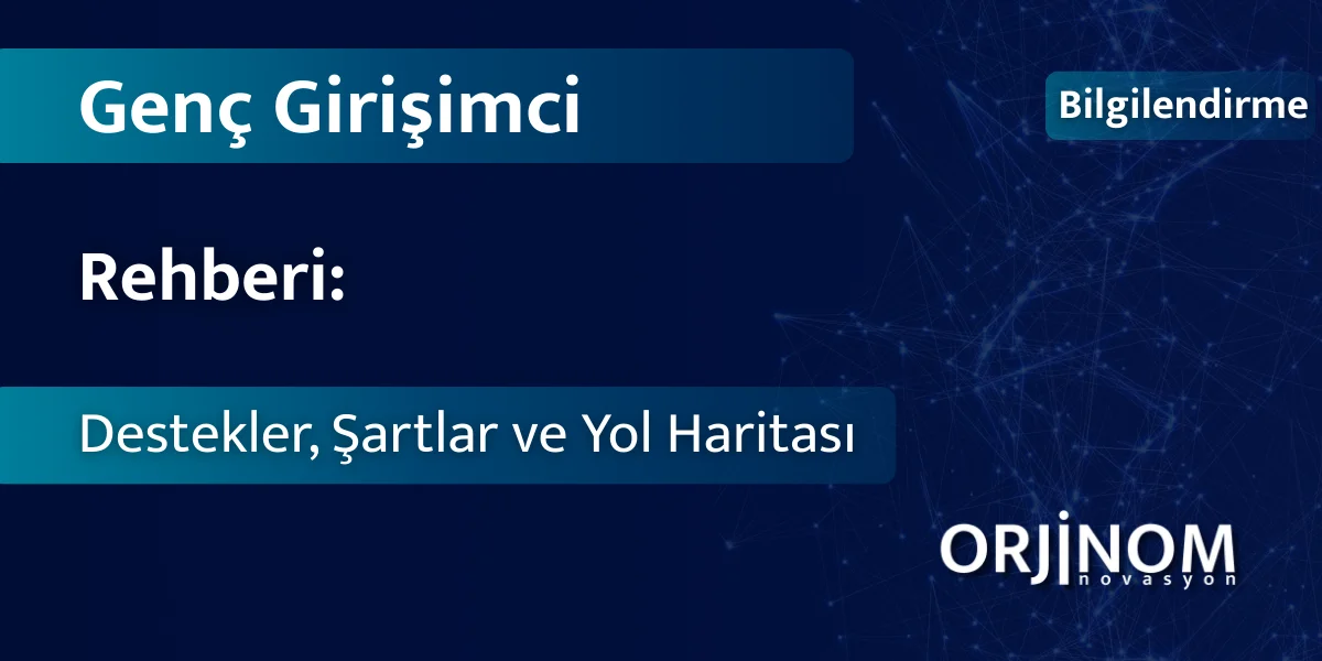 Genç Girişimci Rehberi Destekler, Şartlar ve Yol Haritası