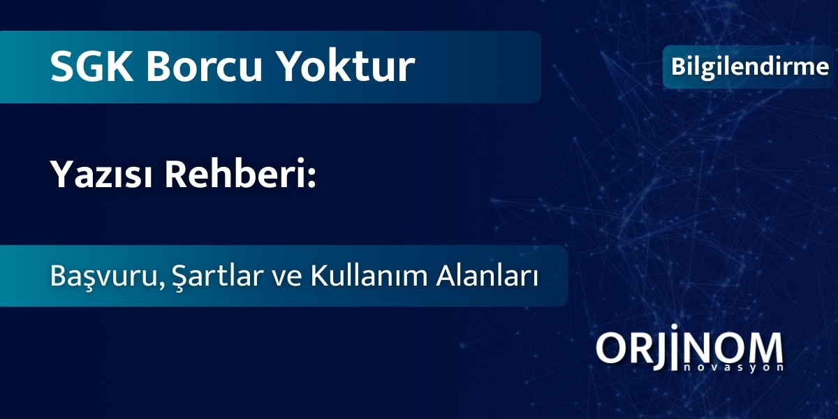 SGK Borcu Yoktur Yazısı Rehberi Başvuru, Şartlar ve Kullanım Alanları